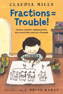 Fractions = Trouble! By Claudia Mills, G. Brian Karas (Illustrator) Cover Image