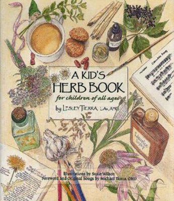 A Kid's Herb Book: For Children of All Ages By Lesley Tierra Cover Image