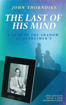 The Last of His Mind, Second Edition: A Year in the Shadow of Alzheimer’s Cover Image