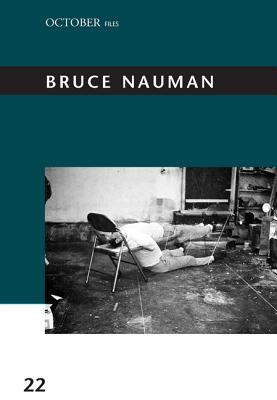 Bruce Nauman, Volume 22 (October Files)