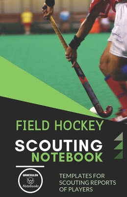 Field Hockey. Scouting Notebook: Templates for scouting reports of players By Wanceulen Notebooks Cover Image