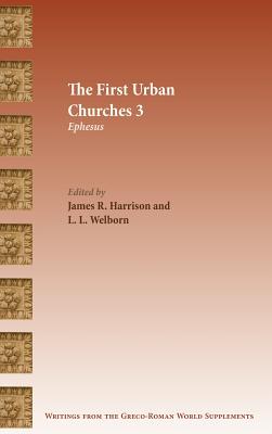 The First Urban Churches 3: Ephesus By James R. Harrison (Editor), L. L. Welborn (Editor) Cover Image
