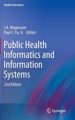Public Health Informatics and Information Systems By J. a. Magnuson (Editor), Paul C. Fu Jr (Editor) Cover Image