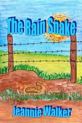 The Rain Snake: A true story of love, faith and trust By Jeannie Walker (Illustrator), Jeannie Walker Cover Image