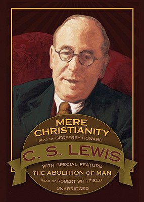 Mere Christianity: Abolition of Man (Bonus Feature) By C. S. Lewis, Geoffrey Howard (Read by), Robert Whitfield (Read by) Cover Image