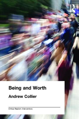 Being and Worth (Critical Realism: Interventions (Routledge Critical Realism))