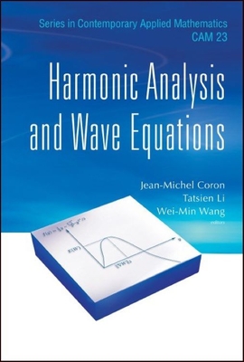 Harmonic Analysis and Wave Equations (Contemporary Applied Mathematics #23) Cover Image