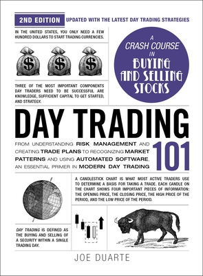 Day Trading 101, 2nd Edition: From Understanding Risk Management and Creating Trade Plans to Recognizing Market Patterns and Using Automated Software, an Essential Primer in Modern Day Trading (Adams 101 Series) Cover Image
