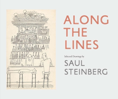 Along the Lines: Selected Drawings by Saul Steinberg By Chris Ware, Mark Pascale Cover Image
