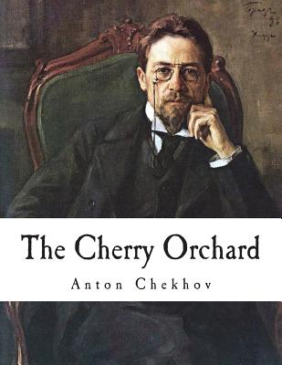 The Cherry Orchard: A Comedy in Four Acts (Plays by Anton Chekhov)