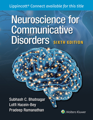 Neuroscience for the Study of Communicative Disorders 6e Lippincott Connect Print Book and Digital Access Card Package