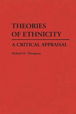 Theories of Ethnicity: A Critical Appraisal (Controversies in Science)