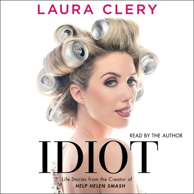 Idiot: Life Stories from the Creator of Help Helen Smash Cover Image