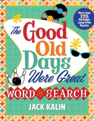 The Good Old Days Were Great Word Search: More Than 175 Nostalgic Large-Print Puzzles
