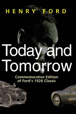 Today and Tomorrow: Commemorative Edition of Ford's 1926 Classic (Corporate Leadership) Cover Image