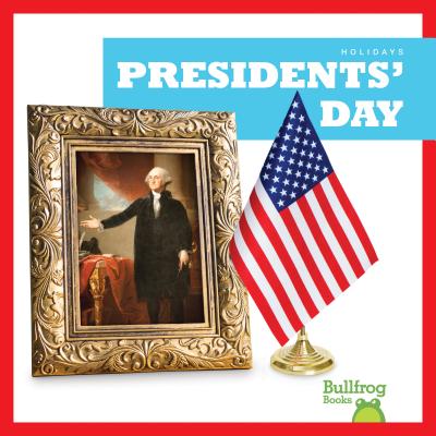 Presidents' Day (Holidays (Bullfrog Books))