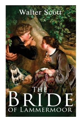 The Bride of Lammermoor: Historical Novel By Walter Scott Cover Image