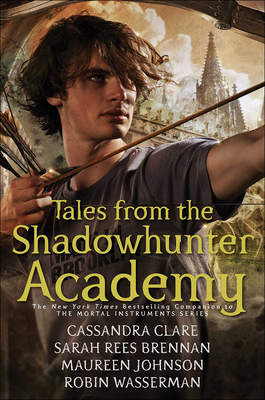 Tales from the Shadowhunter Academy By Cassandra Clare, Sarah Rees Brennan, Maureen Johnson Cover Image