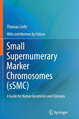 Small Supernumerary Marker Chromosomes (Ssmc): A Guide for Human Geneticists and Clinicians Cover Image