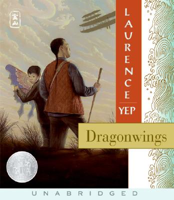 Dragonwings CD: Golden Mountain Chronicles:1903 By Laurence Yep, B.D. Wong (Read by) Cover Image