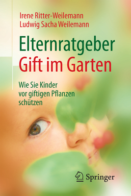 Elternratgeber Gift Im Garten: Wie Sie Kinder VOR Giftigen Pflanzen Schützen Cover Image