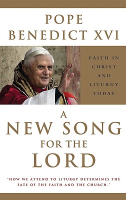 A New Song for the Lord: Faith in Christ and Liturgy Today Cover Image