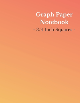 Graph Paper Notebook: 3/4 Inch Squares - Large (8.5 x 11 Inch) - 150 Pages - Orange/Yellow Cover Cover Image