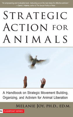 Strategic Action for Animals: A Handbook on Strategic Movement Building, Organizing, and Activism for Animal Liberation Cover Image