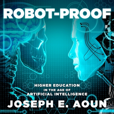Robot-Proof: Higher Education in the Age of Artificial Intelligence Cover Image