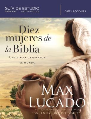 Diez Mujeres de la Biblia: Una a Una Cambiaron El Mundo Cover Image