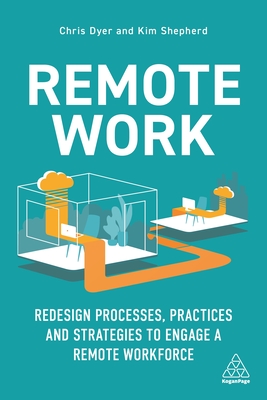 Remote Work: Redesign Processes, Practices and Strategies to Engage a Remote Workforce Cover Image