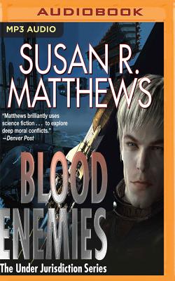 Blood Enemies: Jurisdiction Universe By Susan R. Matthews, Stefan Rudnicki (Read by) Cover Image