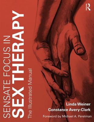 Sensate Focus in Sex Therapy: The Illustrated Manual By Linda Weiner, Constance Avery-Clark Cover Image