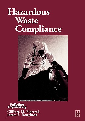 Hazardous Waste Compliance By Clifford Florczak, James Roughton Cover Image