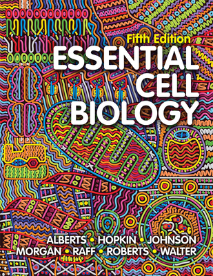 Essential Cell Biology By Bruce Alberts, Rebecca Heald, Karen Hopkin, Alexander Johnson, David Morgan, Keith Roberts, Peter Walter Cover Image