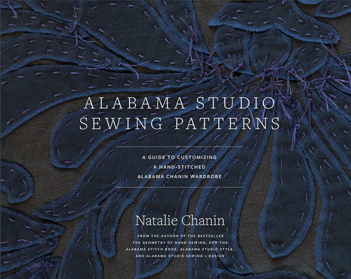 Alabama Studio Sewing Patterns: A Guide to Customizing a Hand-Stitched Alabama Chanin Wardrobe By Natalie Chanin Cover Image