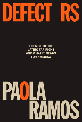 Defectors: The Rise of the Latino Far Right and What It Means for America Cover Image
