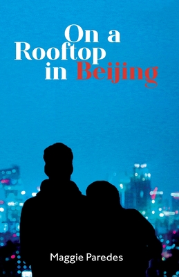 On A Rooftop in Beijing By Maggie Paredes Cover Image