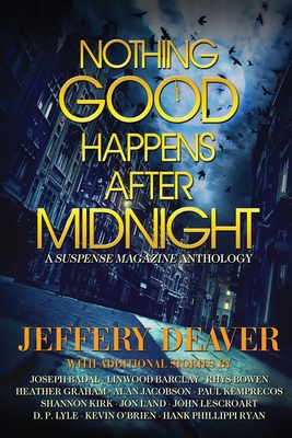 Nothing Good Happens After Midnight: A Suspense Magazine Anthology By Jeffery Deaver, Heather Graham, John Lescroart Cover Image