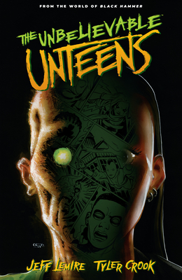 The Unbelievable Unteens: From the World of Black Hammer Volume 1 By Jeff Lemire, Tyler Crook (Illustrator) Cover Image
