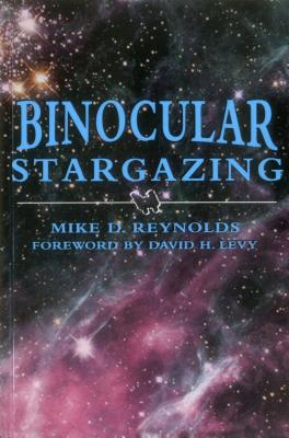 Binocular Stargazing By Mike D. Reynolds, David H. Levy (Foreword by) Cover Image