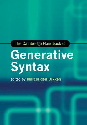 The Cambridge Handbook of Generative Syntax (Cambridge Handbooks in Language and Linguistics) By Marcel Den Dikken (Editor) Cover Image
