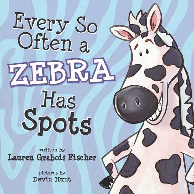 Every So Often A Zebra Has Spots By Devin Hunt (Illustrator), Lauren Grabois Fischer Cover Image