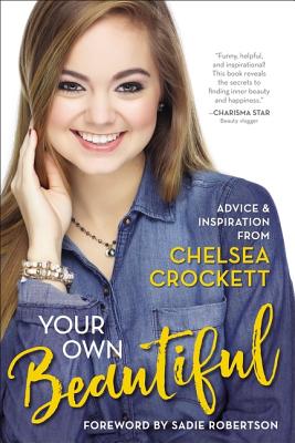 Your Own Beautiful: Advice and Inspiration from Chelsea Crockett Cover Image