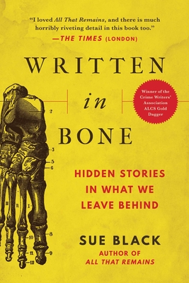 Written in Bone: Hidden Stories in What We Leave Behind By Sue Black, DBE, FRSE Cover Image