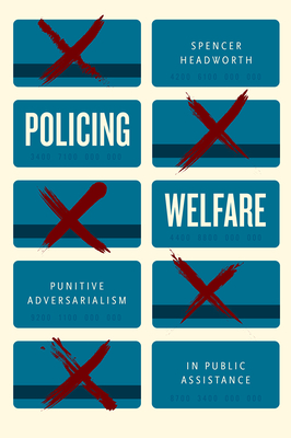 Policing Welfare: Punitive Adversarialism in Public Assistance Cover Image