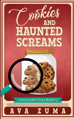 Cookies and Haunted Screams (Yummy Bites Cozy Mystery #1)