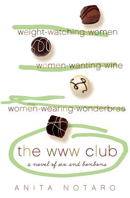 The WWW Club: A Novel of Sex and Bonbons By Anita Notaro Cover Image