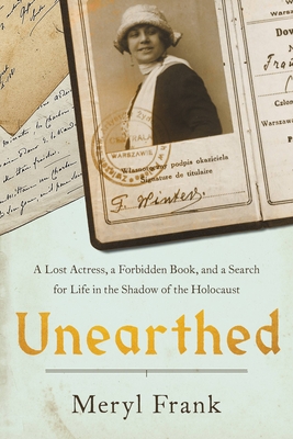 Unearthed: A Lost Actress, a Forbidden Book, and a Search for Life in the Shadow of the Holocaust By Meryl Frank Cover Image