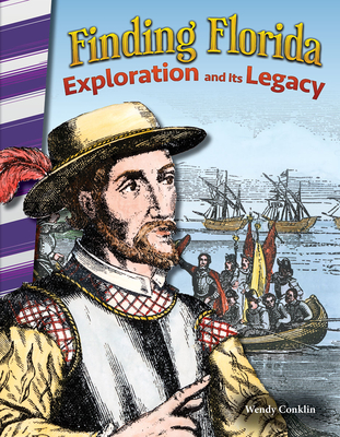 Finding Florida: Exploration and Its Legacy (Social Studies: Informational Text) By Wendy Conklin Cover Image